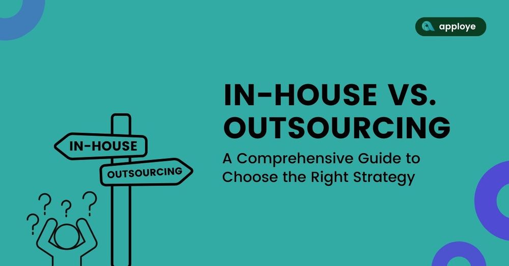 In-House vs. Outsourcing: A Comprehensive Guide to Choose